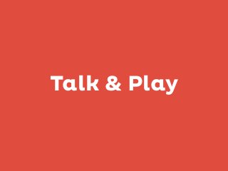 Talk & Play

 