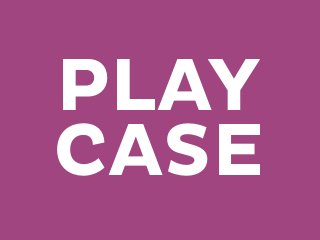 PLAY
CASE

 