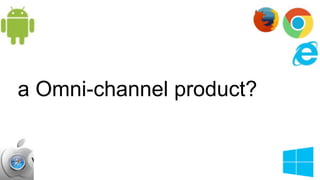 a Omni-channel product?
10
 