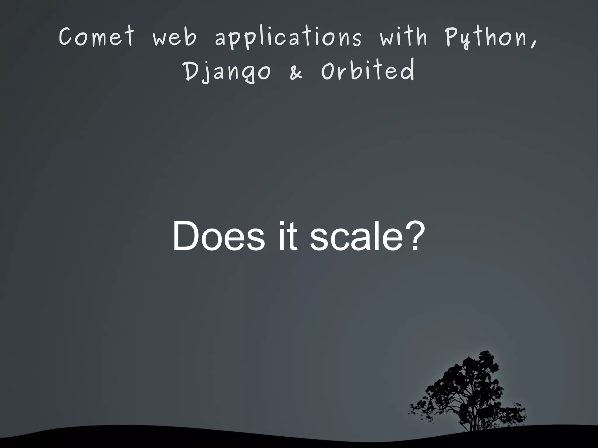 Too many connections. Async Python servers* are better for both: Twisted, Tornado, Dieselweb, Eventlet, Concurrence, Circuits, Gevent, Cogen. [*] http://nichol.as/asynchronous-servers-in-python 