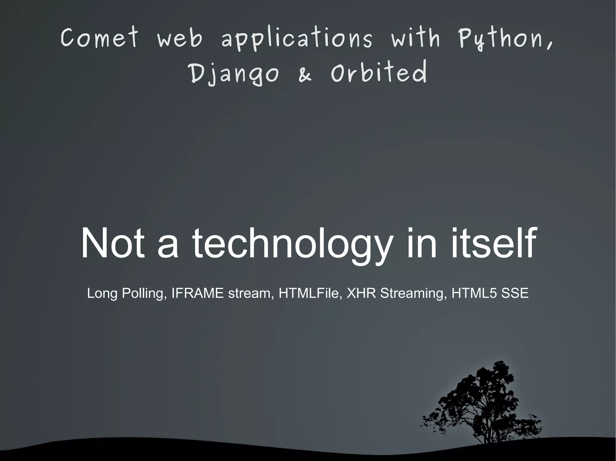 Comet web applications with Python, Django & Orbited Latency, bandwidth, memory usage and scaling issues! 