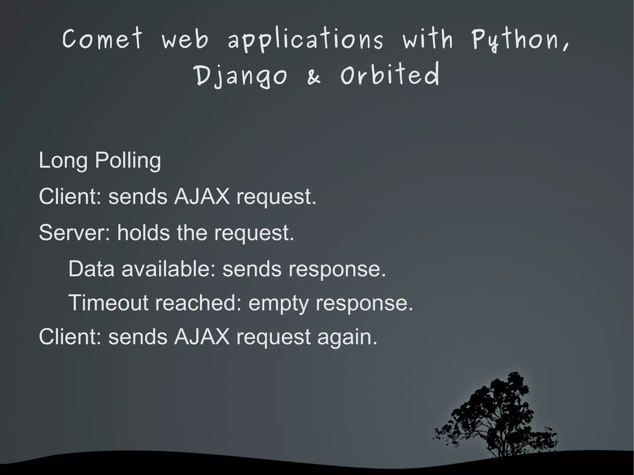 Comet web applications with Python, Django & Orbited Not a technology in itself 