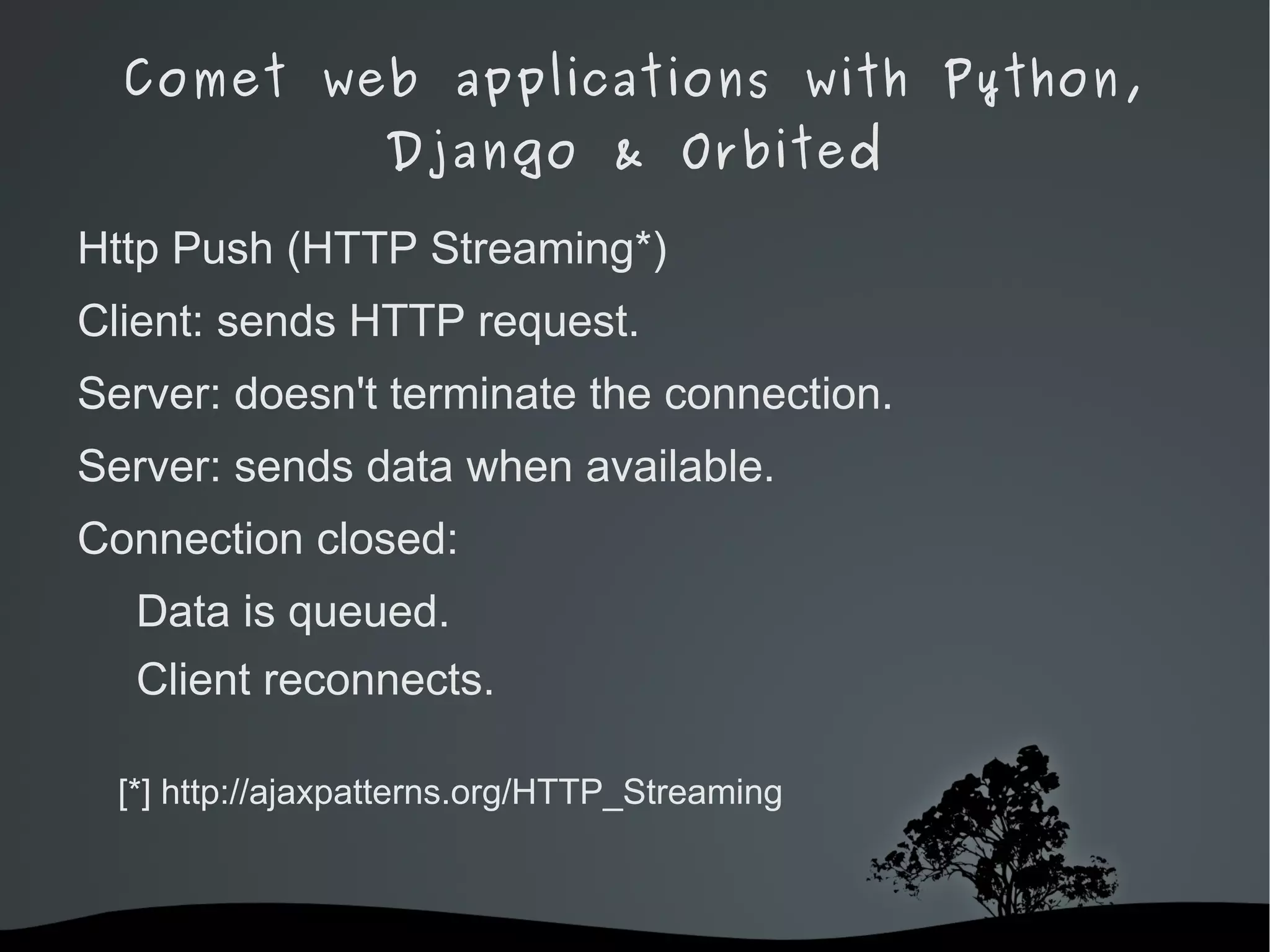 Long Polling, IFRAME stream, HTMLFile, XHR Streaming, HTML5 SSE 