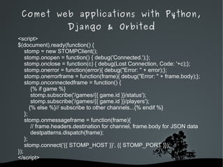 Client reconnects. [*] http://ajaxpatterns.org/HTTP_Streaming 