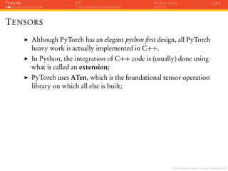 PyTorch under the hood - Christian S. Perone (2019)
TENSORS JIT PRODUCTION Q&A
TENSORS
Although PyTorch has an elegant pyt...