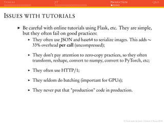PyTorch under the hood - Christian S. Perone (2019)
TENSORS JIT PRODUCTION Q&A
ISSUES WITH TUTORIALS
Be careful with onlin...
