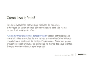 O que é Branding?
Já pensou o que faz você comprar
esse ou aquele produto?
 