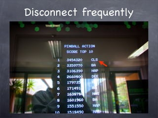 Disconnect frequently
 