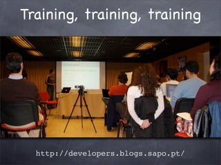 Training, training, training




  http://developers.blogs.sapo.pt/
 