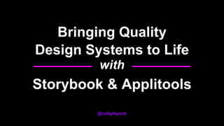 Storybook & Applitools
@colbyfayock
Bringing Quality
Design Systems to Life
with
 