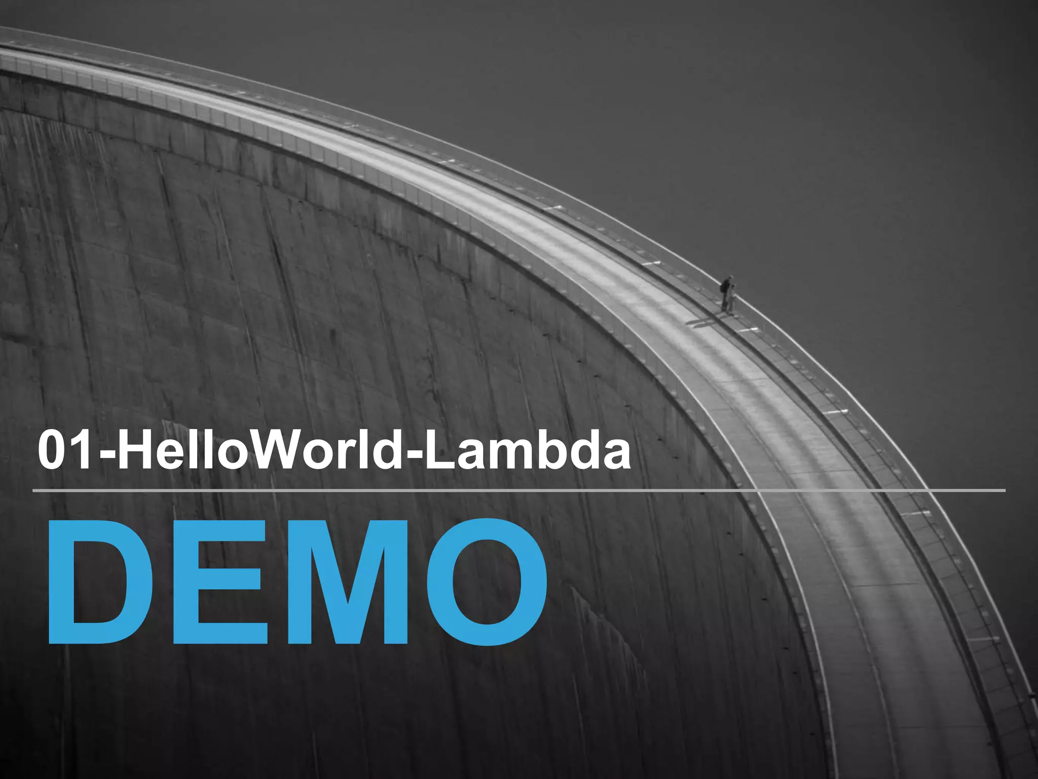 DEMO
01-HelloWorld-Lambda
 
