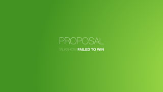 PROPOSAL
TALKSHOW FAILED TO WIN
 