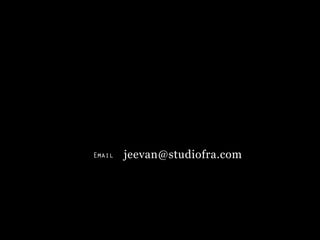 Email   jeevan@studiofra.com
 