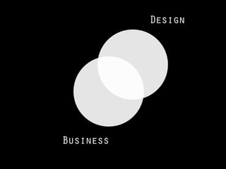 Design




Business
 