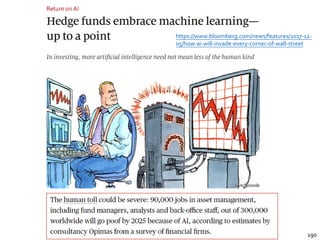 190
https://www.bloomberg.com/news/features/2017-12-
05/how-ai-will-invade-every-corner-of-wall-street
 