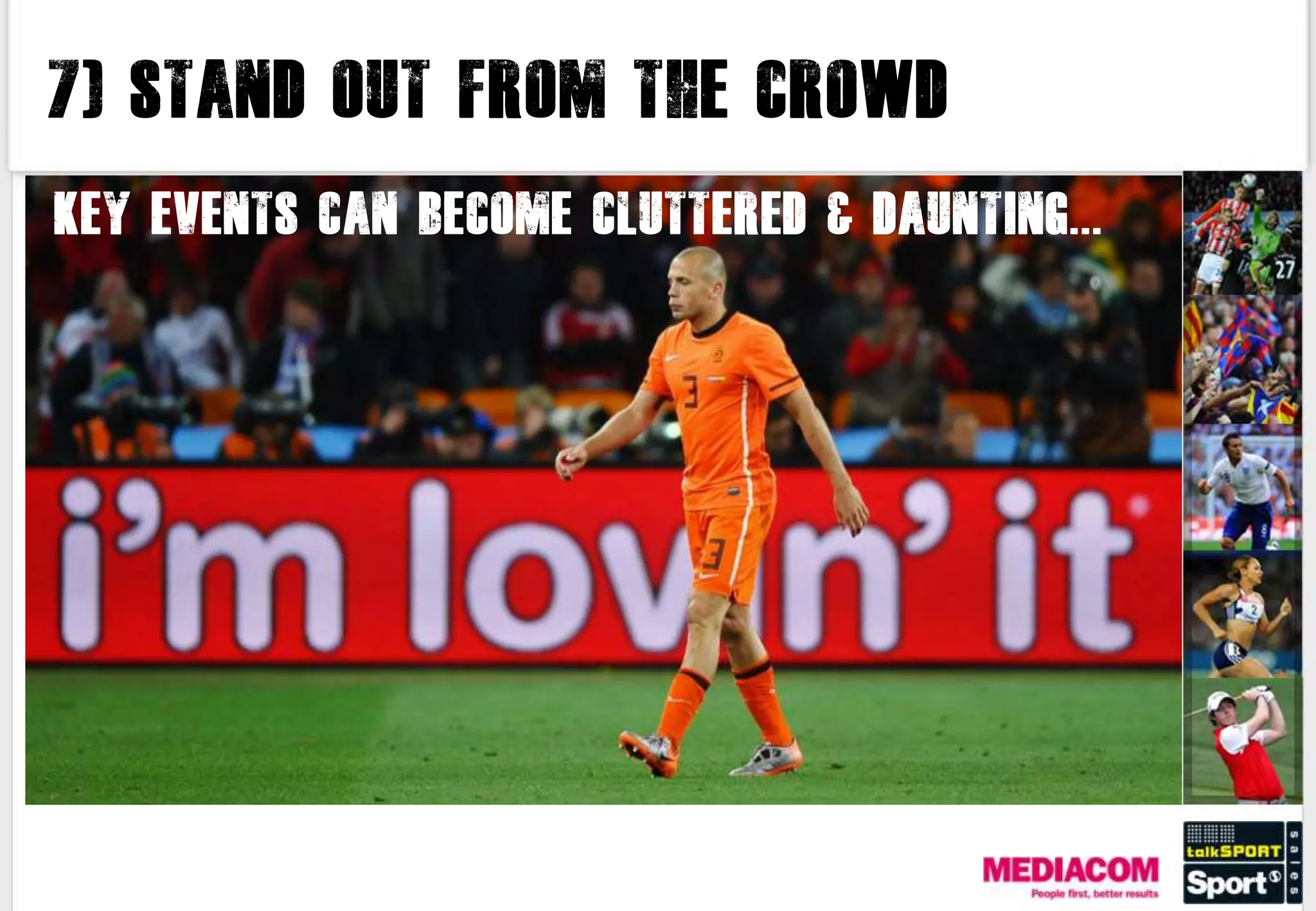 7) Stand out from the crowd

Key events can become cluttered & daunting...
 