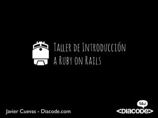 Javier Cuevas - Diacode.com
 