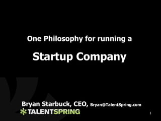 [object Object],One Philosophy for running a Startup Company 