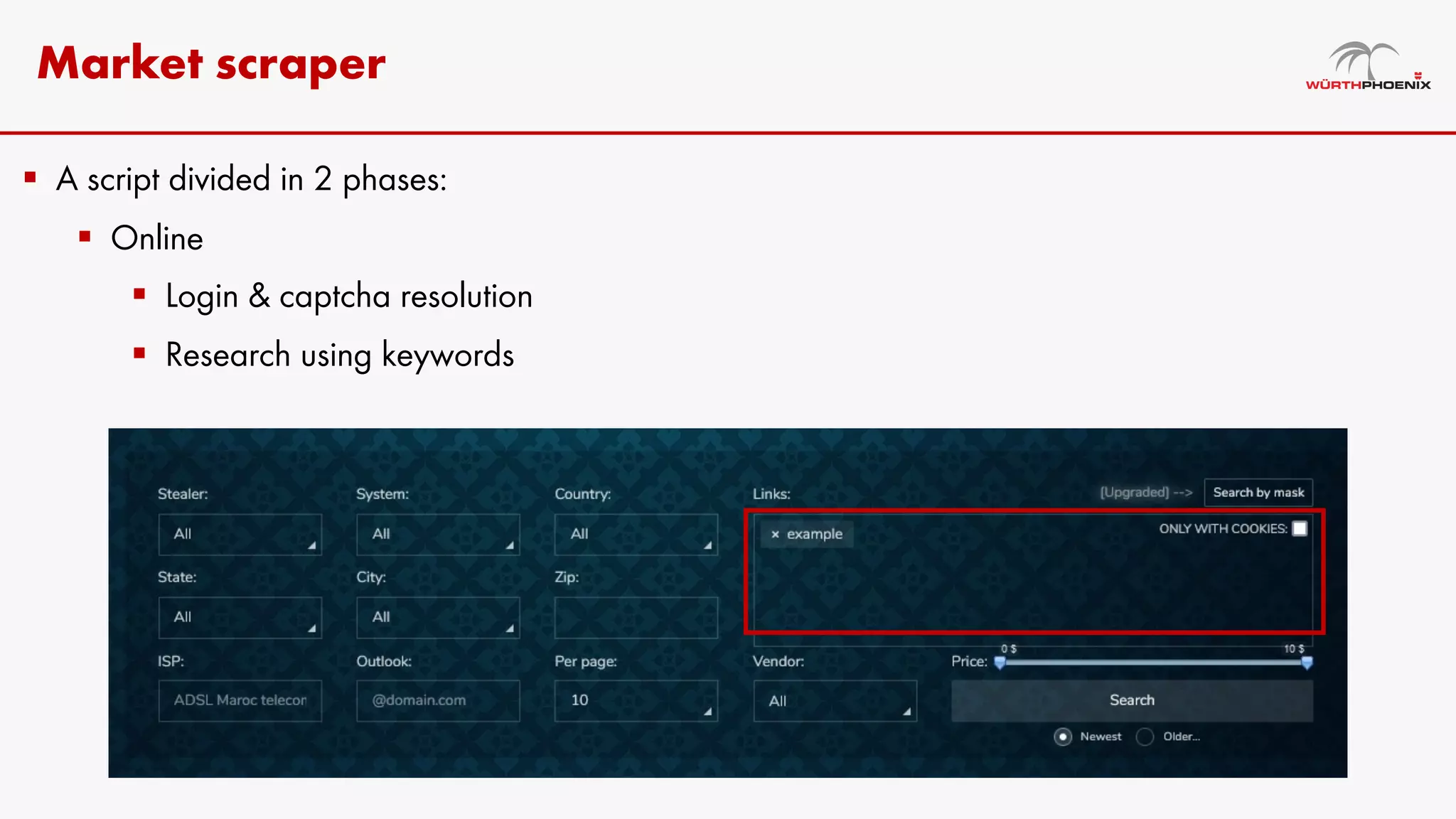 Market scraper
§ A script divided in 2 phases:
§ Online
§ Login & captcha resolution
§ Research using keywords
 