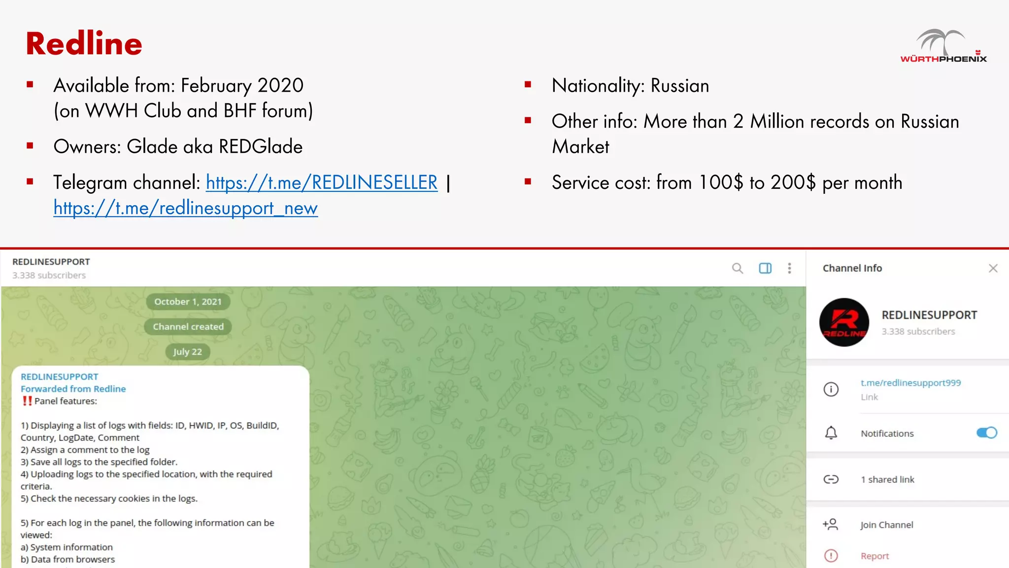 Redline
§ Available from: February 2020
(on WWH Club and BHF forum)
§ Owners: Glade aka REDGlade
§ Telegram channel: https://t.me/REDLINESELLER |
https://t.me/redlinesupport_new
§ Nationality: Russian
§ Other info: More than 2 Million records on Russian
Market
§ Service cost: from 100$ to 200$ per month
 