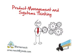 @arneroock
arne.roock@jimdo.com
Product  Management  and  
Systems  Thinking    
 