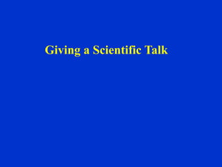 Giving a Scientific Talk
 