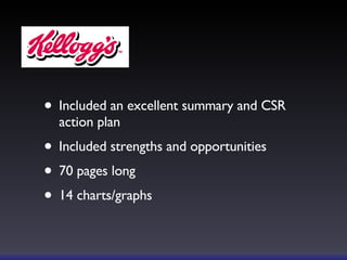 Included an excellent summary and CSR action plan Included strengths and opportunities 70 pages long 14 charts/graphs 