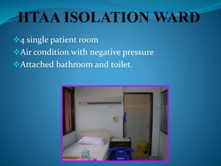 4 single patient room 
Air condition with negative pressure 
Attached bathroom and toilet. 
 