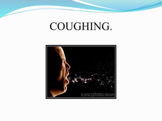 COUGHING. 
 