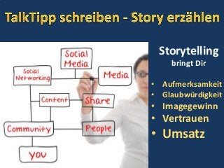 Storytelling
bringt Dir
• Aufmerksamkeit
• Glaubwürdigkeit
• Imagegewinn
• Vertrauen
• Umsatz
 