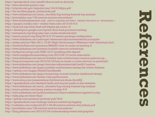 https://speakerdeck.com/asm89/what-is-new-in-doctrine
http://docs.doctrine-project.org/
http://nvlpubs.nist.gov/nistpubs/jres/104/6/j46gra.pdf
http://ilia.ws/files/phpuk_bottlenecks.pdf
http://www.slideshare.net/anton_chuvakin/log-mining-beyond-log-analysis
http://pivotallabs.com/139-metrics-metrics-everywhere/
http://www.hubbardresearch.com (HOW TO MEASURE ANYTHING - FINDING THE VALUE OF “INTANGIBLES” )
https://people.mozilla.com/~rmiller/heka-intro-2013-03/#/2
http://tools.ietf.org/html/draft-ietf-httpbis-p6-cache-18
https://developers.google.com/speed/docs/best-practices/caching
http://notmysock.org/blog/php/user-cache-timebomb.html
http://sonata-project.org/blog/2012/5/15/assetic-package-configuration
http://www.slideshare.net/jonkruger/advanced-objectorientedsolid-principles
http://slides.seld.be/?file=2011-10-20+High+Performance+Websites+with+Symfony2.html
http://stackoverflow.com/questions/8893081/how-to-cache-in-symfony-2
http://www.slideshare.net/postwait/scalable-internet-architecture
http://techportal.inviqa.com/2009/12/01/profiling-with-xhprof/
http://www.mysqlperformanceblog.com/2010/09/10/cache-miss-storm
http://www.slideshare.net/iamcal/scalable-web-architectures-common-patterns-ap...
http://blog.servergrove.com/2012/04/18/how-to-create-a-cache-warmer-in-symfony2/
http://www.slideshare.net/jwage/doctrine-intherealworldsf-live2011sanfran
http://www.slideshare.net/quipo/scalable-architectures-taming-the-twitter-firehose
https://github.com/liuggio/StatsDClientBundle
http://www.slideshare.net/quipo/monitoring-at-scale-intuitive-dashboard-design
http://www.slideshare.net/ihower/rails-performance
http://www.infoq.com/presentations/Architecture-Scale-ZeroMQ
https://speakerdeck.com/keithpitt/keith-and-marios-guide-to-fast-websites
http://www.slideshare.net/anton_chuvakin/log-mining-beyond-log-analysis
http://marco-pivetta.com/proxy-pattern-in-php/#/9
http://www.slideshare.net/guilhermeblanco/object-calisthenics-applied-to-php
http://talks.php.net/show/dojo/
https://github.com/symfony/symfony/pull/7818
https://speakerdeck.com/roidrage/metrics-monitoring-logging
http://codahale.com/codeconf-2011-04-09-metrics-metrics-everywhere.pdf
http://pivotallabs.com/139-metrics-metrics-everywhere/
http://blog.pkhamre.com/2012/07/24/understanding-statsd-and-graphite/
References
 