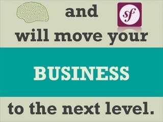and
will move your
to the next level.
BUSINESS
 