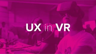 TalkUX - UX in VR - UNIT9