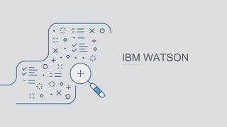 IBM WATSON
 