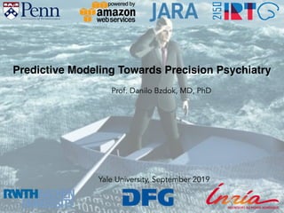 Predictive Modeling Towards Precision Psychiatry
Prof. Danilo Bzdok, MD, PhD
Yale University, September 2019
 