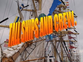 TALL SHIPS AND CREW. 