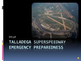 Talladega SuperSpeedwayEmergency Preparedness EM 518 