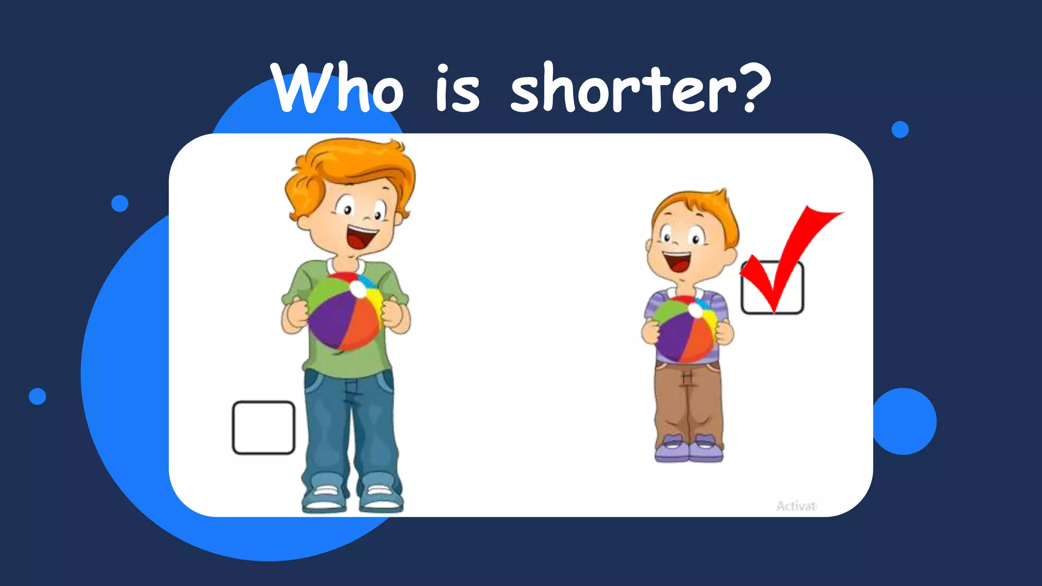 Who is shorter?
 