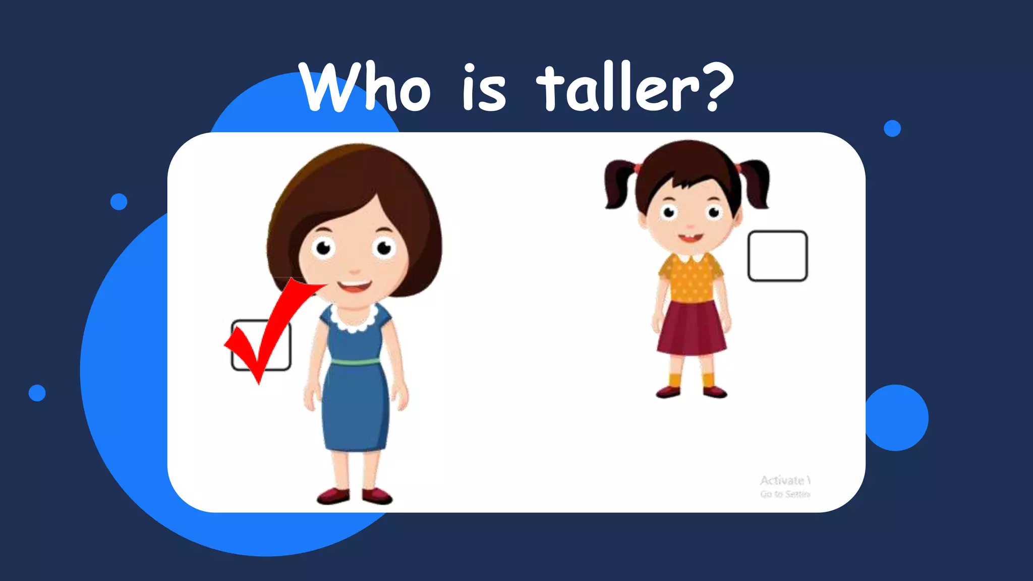 Who is taller?
 