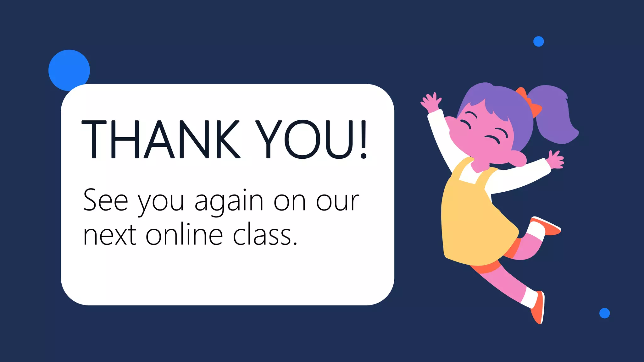 THANK YOU!
See you again on our
next online class.
 