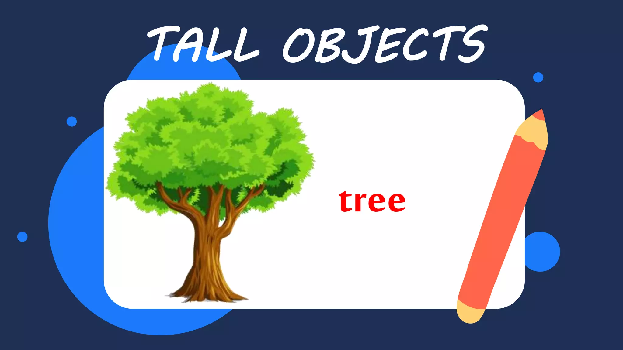 TALL OBJECTS
tree
 