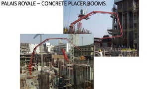 PALAIS ROYALE – CONCRETE PLACER BOOMS
 