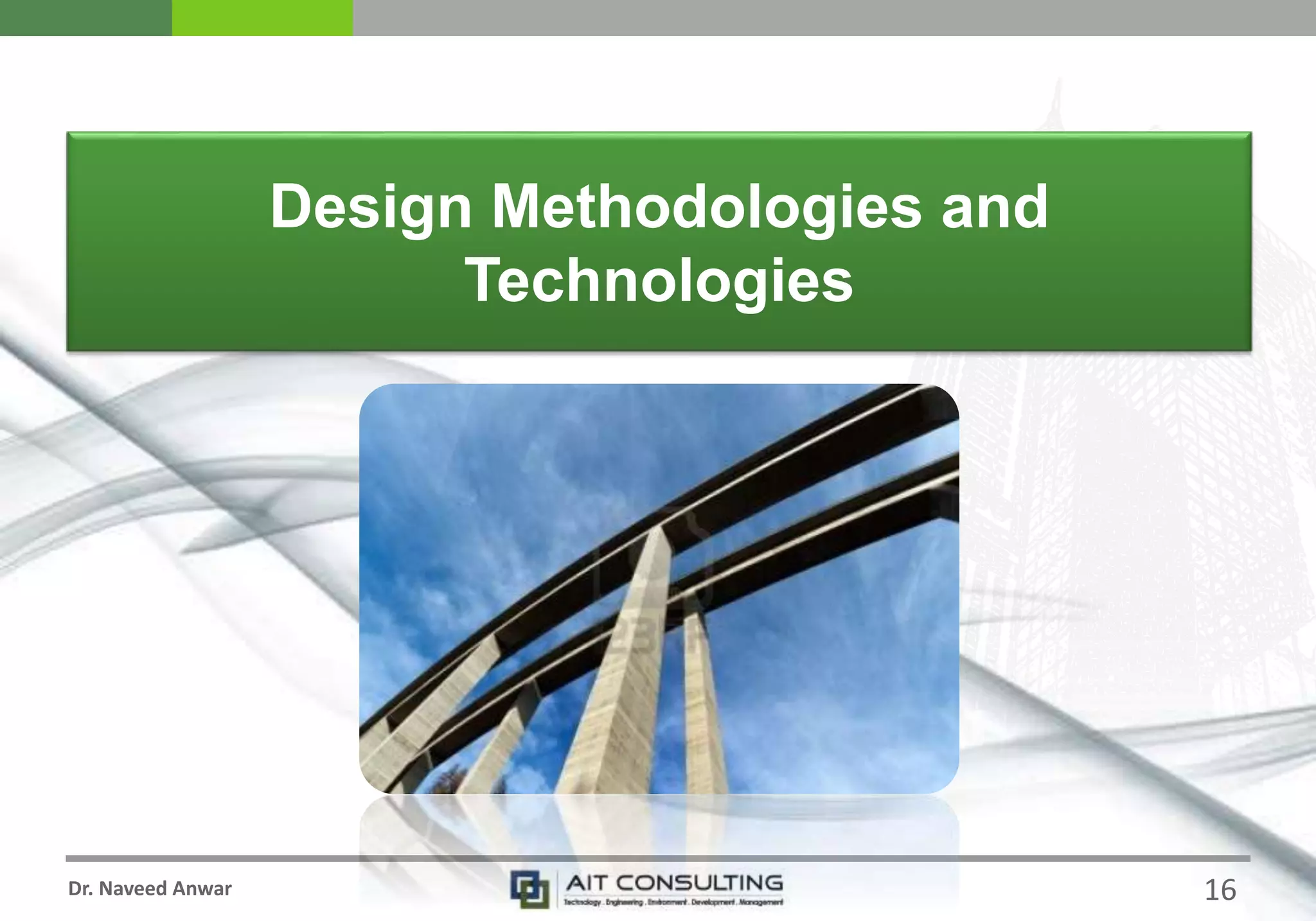 Dr. Naveed Anwar
Design Methodologies and
Technologies
16
 