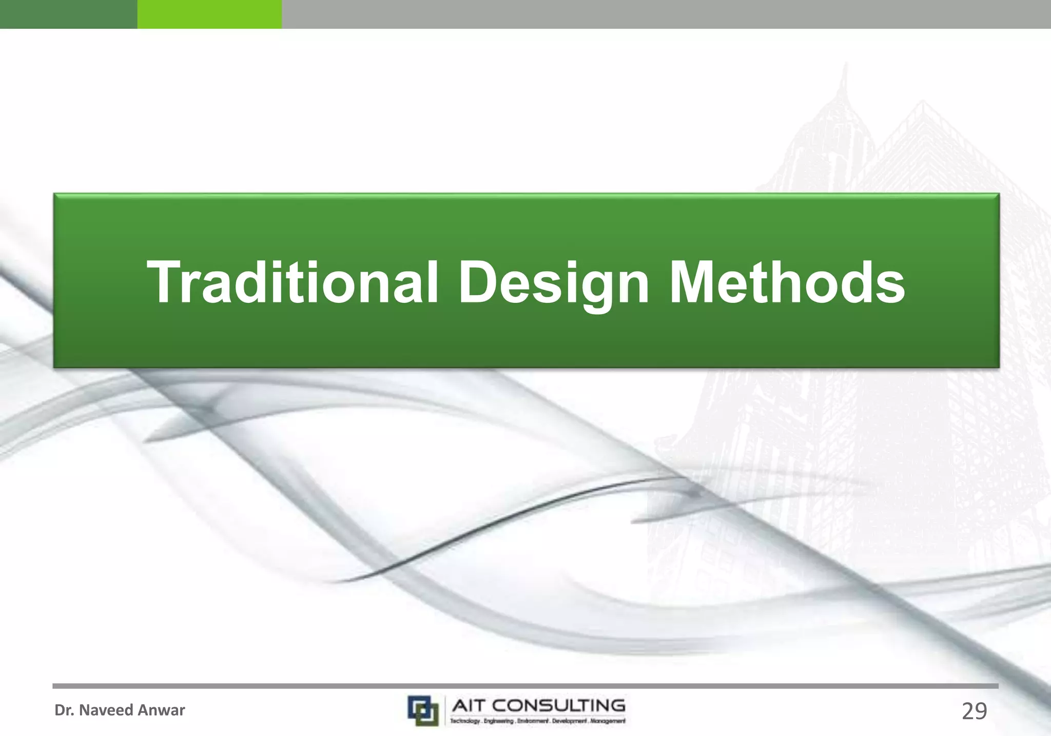 Dr. Naveed Anwar
Traditional Design Methods
29
 