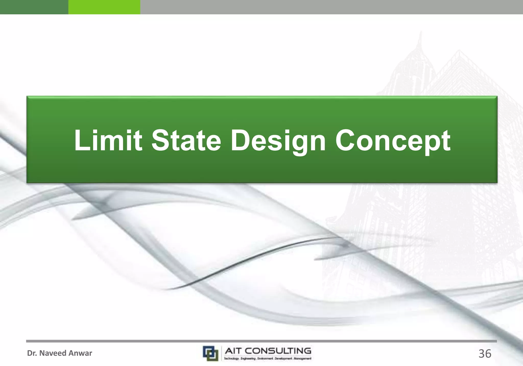 Dr. Naveed Anwar
Limit State Design Concept
36
 