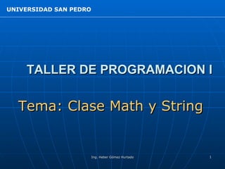 TALLER DE PROGRAMACION I Tema: Clase Math y String 