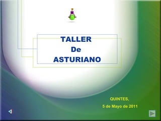 TALLER  De  ASTURIANO QUINTES,  5 de Mayo de 2011 