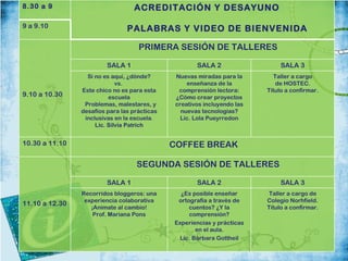 8.30 a 9                               ACREDITACIÓN Y DESAYUNO

9 a 9.10                            PALABRAS Y VIDEO DE BI...