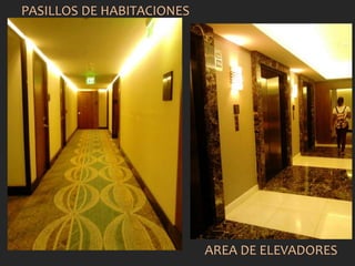 PASILLOS DE HABITACIONES
AREA DE ELEVADORES
 