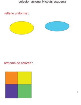 colegio nacional Nicolás esguerra
relleno uniforme :
armonía de colores :
 
